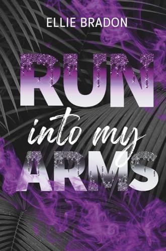 RUN into my arms (RUN-Reihe)
