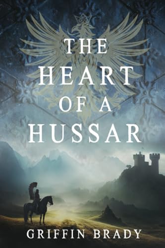 THE HEART OF A HUSSAR: Book 1 of 2 (The Winged Warrior Series, Band 1) von R. R. Bowker