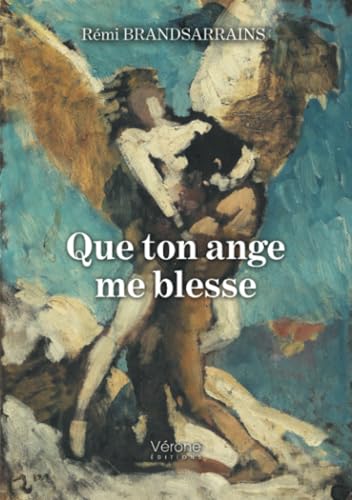 Que ton ange me blesse Que ton ange me blesse von Verone éditions