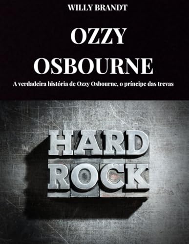 OZZY OSBOURNE: A verdadeira história de Ozzy Osbourne, o príncipe das trevas von Independently published