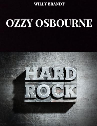 OZZY OSBOURNE: Die wahre Geschichte von Ozzy Osbourne, dem Fürsten der Finsternis von Independently published