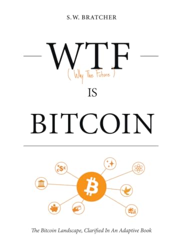WTF IS BITCOIN: (The Bitcoin Landscape, Clarified In An Adaptive Book) von Lulu.com