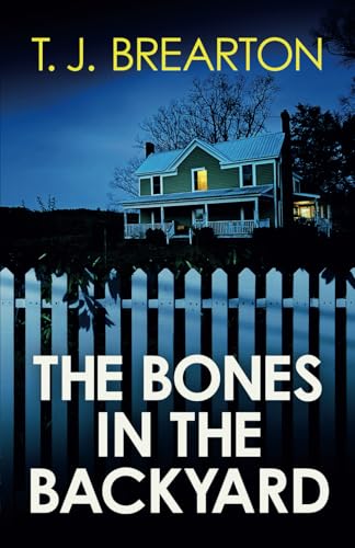 The Bones in the Backyard: A totally gripping thriller packed with twists von Joffe Books