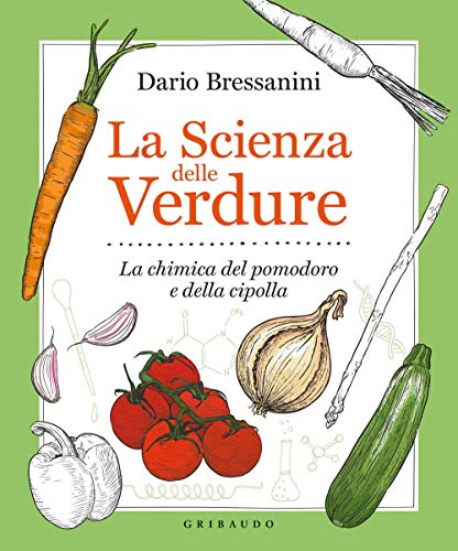 La scienza delle verdure. La chimica del pomodoro e della cipolla (Sapori e fantasia)