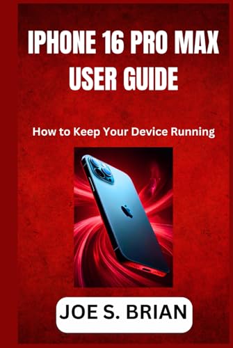IPHONE 16 PRO MAX USER GUIDE: How to Keep Your Device Running von Independently published