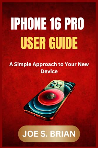 IPHONE 16 PRO USER GUIDE: A Simple Approach to Your New Device von Independently published