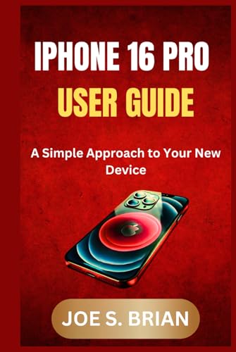 IPHONE 16 PRO USER GUIDE: A Simple Approach to Your New Device von Independently published