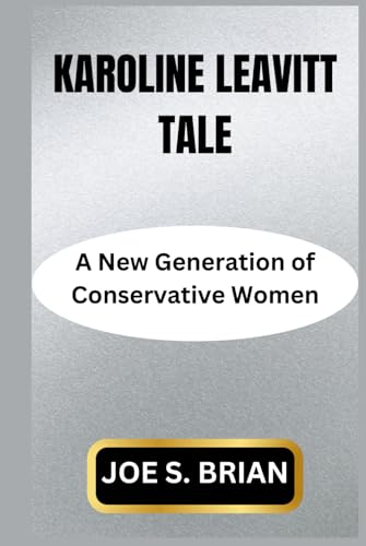 KAROLINE LEAVITT TALE: A New Generation of Conservative Women von Independently published
