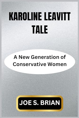 KAROLINE LEAVITT TALE: A New Generation of Conservative Women von Independently published