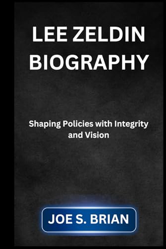 LEE ZELDIN BIOGRAPHY: Shaping Policies with Integrity and Vision von Independently published