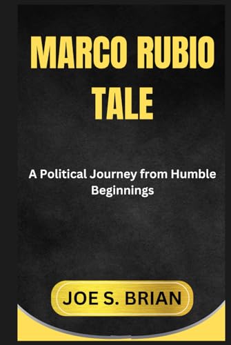 MARCO RUBIO TALE: A Political Journey from Humble Beginnings von Independently published