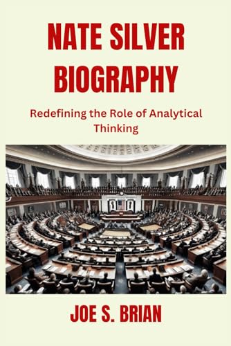 NATE SILVER BIOGRAPHY: Redefining the Role of Analytical Thinking von Independently published