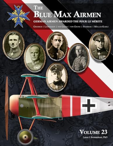The Blue Max Airmen | German Airmen Awarded the Pour le Mérite: Volume 23 | Griebsch, Leonhardy, Greim, Grone, Homburg, & Müller-Kahle von Aeronaut Books