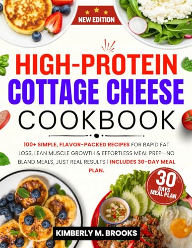 SUPER EASY HIGH-PROTEIN COTTAGE CHEESE COOKBOOK: 100+ Simple, Flavor-Packed Recipes for Rapid Fat Loss, Lean Muscle Growth & Effortless Meal Prep—No Bland Meals, Just Real Results. von Independently published