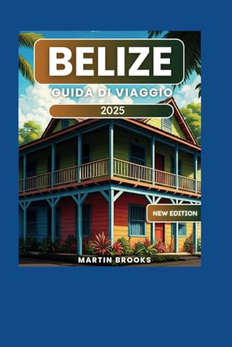 BELIZE GUIDA DI VIAGGIO 2025 BELIZE GUIDA DI VIAGGIO 2025 von Independently published