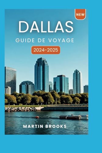 DALLAS GUIDE DE VOYAGE 2024-2025 DALLAS GUIDE DE VOYAGE 2024-2025 von Independently published