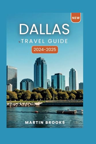 DALLAS TRAVEL GUIDE 2024-2025 DALLAS TRAVEL GUIDE 2024-2025 von Independently published