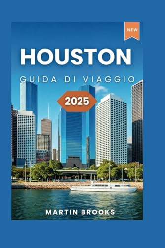HOUSTON GUIDA DI VIAGGIO 2025 HOUSTON GUIDA DI VIAGGIO 2025 von Independently published