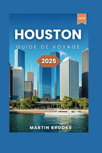 HOUSTON GUIDE DE VOYAGE 2025 HOUSTON GUIDE DE VOYAGE 2025 von Independently published