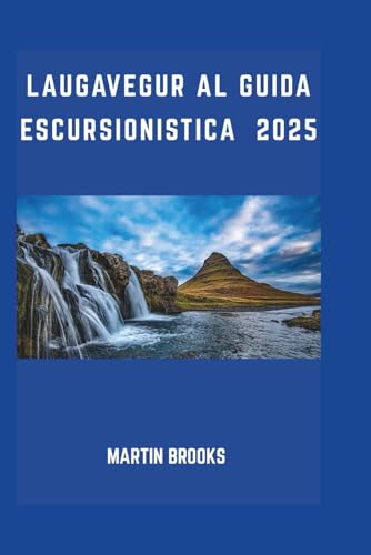 LAUGAVEGUR AL GUIDA ESCURSIONISTICA 2025 LAUGAVEGUR AL GUIDA ESCURSIONISTICA 2025 von Independently published