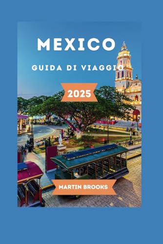 MEXICO GUIDA DI VIAGGIO 2025 MEXICO GUIDA DI VIAGGIO 2025 von Independently published