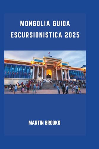 MONGOLIA GUIDA ESCURSIONISTICA 2025 MONGOLIA GUIDA ESCURSIONISTICA 2025 von Independently published