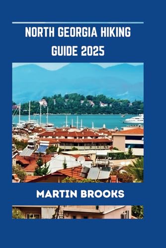 NORTH GEORGIA HIKING GUIDE 2025 NORTH GEORGIA HIKING GUIDE 2025 von Independently published