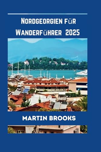 Nordgeorgien für Wanderführer 2025 Nordgeorgien für Wanderführer 2025 von Independently published