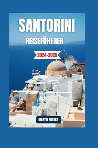 SANTORINI REISEFÜHRER 2024-2025 SANTORINI REISEFÜHRER 2024-2025 von Independently published