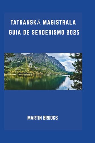 TATRANSKÁ MAGISTRALA GUIA DE SENDERISMO 2025 TATRANSKÁ MAGISTRALA GUIA DE SENDERISMO 2025 von Independently published