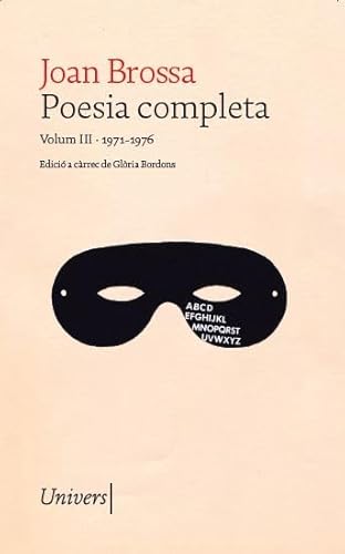 Poesia completa Joan Brossa: Volum III (1971-1976) (Univers Poesia) von Univers Llibres