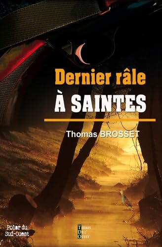 DERNIER RÂLE A SAINTES von TERRES OUEST