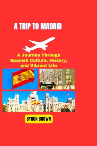 A TRIP TO MADRID: A Journey Through Spanish Culture, History, and Vibrant Life (Unforgettable Travel Adventures Series) von Independently published