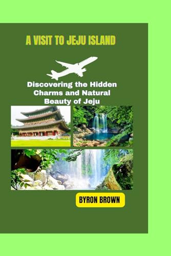 A VISIT TO JEJU ISLAND: Discovering the Hidden Charms and Natural Beauty of Jeju (Unforgettable Travel Adventures Series) von Independently published