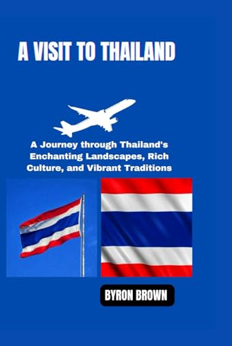 A VISIT TO THAILAND: A Journey through Thailand's Enchanting Landscapes, Rich Culture, and Vibrant Traditions (Unforgettable Travel Adventures Series) von Independently published