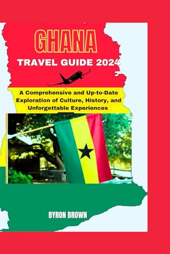 GHANA TRAVEL GUIDE 2024: A Comprehensive and Up-to-Date Exploration of Culture, History, and Unforgettable Experiences (Unforgettable Travel Adventures Series) von Independently published