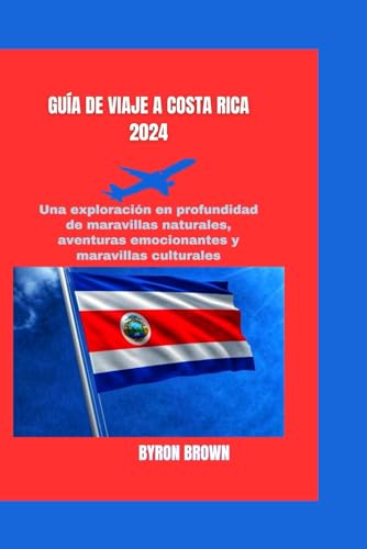 GUÍA DE VIAJE A COSTA RICA 2024: Una exploración en profundidad de maravillas naturales, aventuras emocionantes y maravillas culturales (Unforgettable Travel Adventures Series) von Independently published