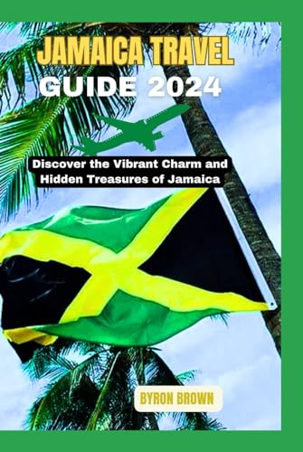 JAMAICA TRAVEL GUIDE 2024: Discover the Vibrant Charm and Hidden Treasures of Jamaica (Unforgettable Travel Adventures Series) von Independently published
