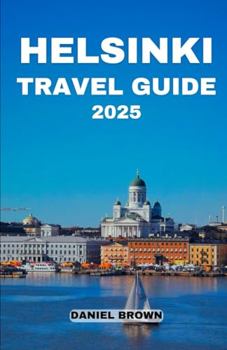HELSINKI TRAVEL GUIDE 2025: Experience the Best Attractions, Museums, Parks, Shopping, Skiing, Day Trips and Outdoor Adventures. HELSINKI TRAVEL GUIDE 2025: Experience the Best Attractions, Museums, Parks, Shopping, Skiing, Day Trips and Outdoor Adventures. von Independently published
