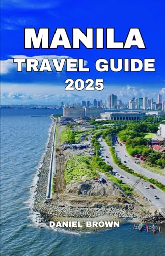 MANILA TRAVEL GUIDE 2025: Experience the Best Attractions, Beaches, Museums, Shopping, Festivals, Watersports and Outdoor Activities. MANILA TRAVEL GUIDE 2025: Experience the Best Attractions, Beaches, Museums, Shopping, Festivals, Watersports and Outdoor Activities. von Independently published
