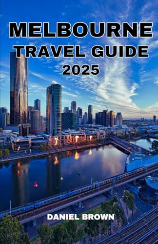 MELBOURNE TRAVEL GUIDE 2025: Experience the Best Museums, Parks, Sports, Festivals, Day Trips and Excursions, Shopping and Outdoor Activities. MELBOURNE TRAVEL GUIDE 2025: Experience the Best Museums, Parks, Sports, Festivals, Day Trips and Excursions, Shopping and Outdoor Activities. von Independently published