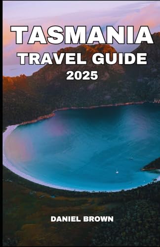 TASMANIA TRAVEL GUIDE 2025: Experience the Best Accommodations, Beaches, Parks, Museums, Shopping, Hidden gems and Outdoor Activities. TASMANIA TRAVEL GUIDE 2025: Experience the Best Accommodations, Beaches, Parks, Museums, Shopping, Hidden gems and Outdoor Activities. von Independently published