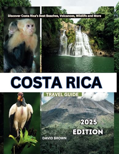 Costa Rica Travel Guide 2025: Discover Costa Rica’s Best Beaches, Volcanoes, Wildlife, and More Costa Rica Travel Guide 2025: Discover Costa Rica’s Best Beaches, Volcanoes, Wildlife, and More von Independently published