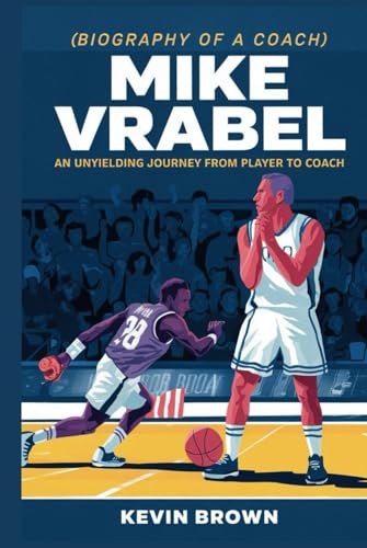 MIKE VRABEL: AN UNYIELDING JOURNEY FROM PLAYER TO COACH MIKE VRABEL: AN UNYIELDING JOURNEY FROM PLAYER TO COACH von Independently published