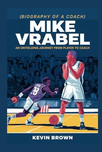 MIKE VRABEL: AN UNYIELDING JOURNEY FROM PLAYER TO COACH MIKE VRABEL: AN UNYIELDING JOURNEY FROM PLAYER TO COACH von Independently published