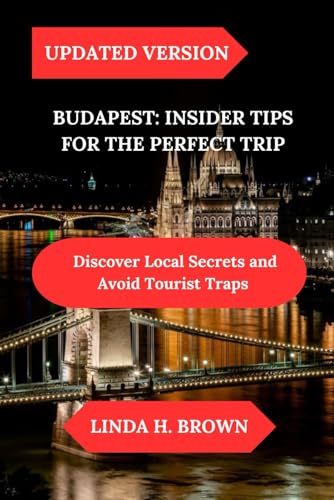 BUDAPEST: INSIDER TIPS FOR THE PERFECT TRIP: Discover Local Secrets and Avoid Tourist Traps von Independently published