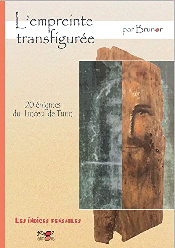 Les indices-pensables T12, SAISON 3, L´empreinte transfigurée. Les 20 énigmes du linceul de Turin