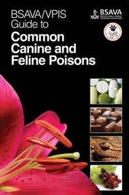 BSAVA / VPIS Guide to Common Canine and Feline Poisons (BSAVA British Small Animal Veterinary Association)