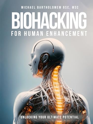 Biohacking for Human Enhancement: Unlocking Your Ultimate Potential Biohacking for Human Enhancement: Unlocking Your Ultimate Potential von AMZ Marketing Hub