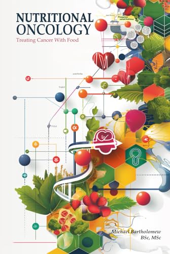 NUTRITIONAL ONCOLOGY: Treating Cancer With Food NUTRITIONAL ONCOLOGY: Treating Cancer With Food von AMZ Marketing Hub